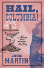 Hail, Columbia! (Alphonso Clay Mysteries of the Civil War) By Jack Martin Cover Image