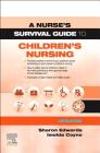 A Nurse's Survival Guide to Children's Nursing - Updated Edition Cover Image