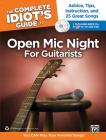 The Complete Idiot's Guide to Open MIC Night for Guitarists: Advice, Tips, Instruction, and 25 Great Songs, Book & 2 Enhanced CDs (Complete Idiot's Guides (Lifestyle Paperback)) By Alfred Music (Other) Cover Image