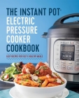 The Instant Pot(r) Electric Pressure Cooker Cookbook: Instant Pot Electric Pressure Cooker Cookbook Cover Image