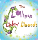 The Lollipop Lickin' Lizards By Carey Wilson, Bijan Samadder (Illustrator) Cover Image