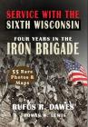 Service With The Sixth Wisconsin (Illustrated): Four Years in the Iron Brigade By Rufus R. Dawes, Thomas W. Lewis Cover Image