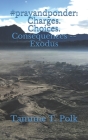 #prayandponder: Charges. Choices. Consequences -- Exodus By Tammie T. Polk Cover Image