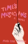 Time's Musicians By Mark Paul Oleksiw Cover Image