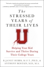 The Stressed Years of Their Lives: Helping Your Kid Survive and Thrive During Their College Years Cover Image