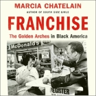 Franchise: The Golden Arches in Black America By Machelle Williams (Read by), Marcia Chatelain Cover Image