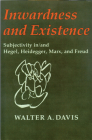 Inwardness and Existence: Subjectivity in/and Hegel, Heidegger, Marx, and Freud Cover Image