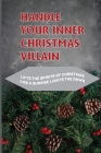 Handle Your Inner Christmas Villain: Lifts The Spirits Of Christmas Like A Sunrise Lights The Dawn: Figure Out Christmas Cover Image