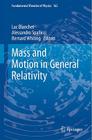 Mass and Motion in General Relativity (Fundamental Theories of Physics #162) By Luc Blanchet (Editor), Alessandro Spallicci (Editor), Bernard Whiting (Editor) Cover Image