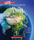 Asia (A True Book: The Seven Continents) (A True Book (Relaunch)) By John Son Cover Image
