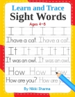 Learn and Trace Sight Words: Step-by-Step exercises to help kindergarten and First Grade children learn to read, write, spell, and use essential hi By Sachin Sachdeva (Illustrator), Nikki Sharma Cover Image
