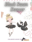 Black Swan Dancer Coloring book for girls: Ballerina dancer coloring book for kids girls, 100 pictures, 8.5 * 11 inches By Luna Kass Coloring Book for Kids Cover Image