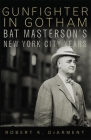 Gunfighter in Gotham: Bat Masterson's New York Years Cover Image