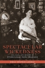 Spectacular Wickedness: Sex, Race, and Memory in Storyville, New Orleans By Emily Epstein Landau Cover Image