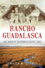 Rancho Guadalasca: Last Ranch of California's Central Coast Cover Image