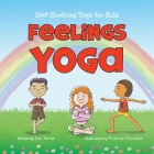 Feelings Yoga: Self-Soothing Yoga for Kids Cover Image