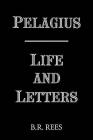 Pelagius: Life and Letters By B. R. Rees Cover Image