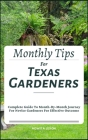 Monthly Tips For Texas Gardeners: Complete Guide To Month-By-Month Journey For Novice Gardeners For Effective Outcome Cover Image