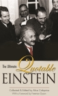 The Ultimate Quotable Einstein By Albert Einstein, Alice Calaprice (Editor), Freeman Dyson (Foreword by) Cover Image
