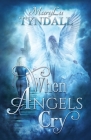 When Angels Cry By Marylu Tyndall Cover Image
