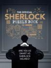 The Official Sherlock Puzzle Book: Are you as smart as Sherlock Holmes? (Sherlock Holmes Puzzle, Detective Gifts, Mystery Gifts) Cover Image