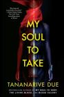 My Soul to Take: A Novel By Tananarive Due Cover Image
