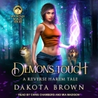 Demon's Touch: A Reverse Harem Tale (Mountain Magic #2) By Dakota Brown, Chris Chambers (Read by), Mia Madison (Read by) Cover Image