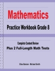 Mathematics Practice Workbook Grade 8: Complete Content Review Plus 2 Full-Length Math Tests By Michael Smith, Elise Baniam Cover Image