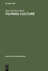 Filming Culture: Spielarten Des Dokumentierens Nach Der Repräsentationskrise (Qualitative Soziologie #3) Cover Image