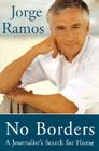 No Borders: A Journalist's Search for Home By Jorge Ramos Cover Image