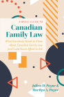 A Basic Guide to Canadian Family Law: What Everybody Needs to Know about Canadian Family Law But Could Never Afford to Ask By Julien D. Payne, Marilyn A. Payne Cover Image