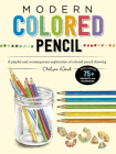 Modern Colored Pencil: A playful and contemporary exploration of colored pencil drawing - Includes 75+ Projects and Techniques (Modern Series) By Chelsea Ward Cover Image