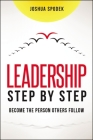 Leadership Step by Step: Become the Person Others Follow By Joshua Spodek Cover Image