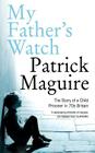 My Father's Watch By Patrick Maguire Cover Image