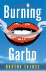 Burning Garbo: A Nina Zero Novel By Robert Eversz Cover Image
