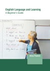 English Language and Learning: A Beginner's Guide By Alice Powers (Editor) Cover Image