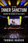 In the Inner Sanctum: Behind the Scenes at Big Fights By Thomas Hauser Cover Image