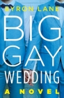 Big Gay Wedding: A Novel Cover Image