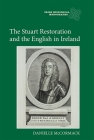 The Stuart Restoration and the English in Ireland (Irish Historical Monographs #15) By Danielle McCormack Cover Image