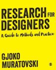 Research for Designers: A Guide to Methods and Practice By Gjoko Muratovski Cover Image