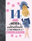 14 And Never Underestimate The Power Of A Cheerleader: Cheerleading Gift For Teen Girls 14 Years Old - College Ruled Composition Writing School Notebo Cover Image