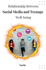 Relationship Between Social Media and Teenage Well-being By Starlin Cover Image