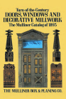 Turn-Of-The-Century Doors, Windows and Decorative Millwork: The Mulliner Catalog of 1893 By The Mulliner Box & Planing Co Cover Image