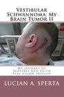 Vestibular Schwannoma: My Brain Tumor: My journey of Survival and Faith By Lucian a. Sperta Cover Image