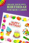 Create Your Own Birthday Sticker Cards [With Stickers] (Dover Little Activity Books) By Barbara Steadman, Activity Books, B. Steadman Cover Image