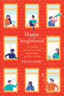 Happy Singlehood: The Rising Acceptance and Celebration of Solo Living By Elyakim Kislev Cover Image