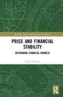 Price and Financial Stability: Rethinking Financial Markets (Banking) By Harrison David Cover Image