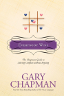 Everybody Wins: The Chapman Guide to Solving Conflicts Without Arguing (Chapman Guides) By Gary Chapman Cover Image