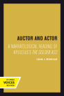 Auctor and Actor: A Narratological Reading of Apuleius's The Golden Ass By John J. Winkler Cover Image