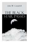 The Black Star Passes: Arcot, Morey and Wade Series By John W. Campbell Cover Image